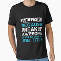 Youth Pastor T Shirt - Freaking Awesome Gift Item Tee by ccombercor