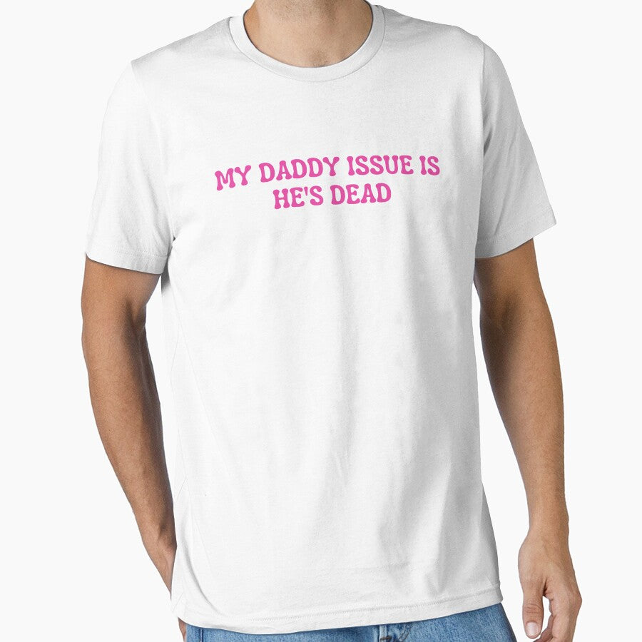 My Daddy Issue Is He's Dead Funny Sayings by Mirosou