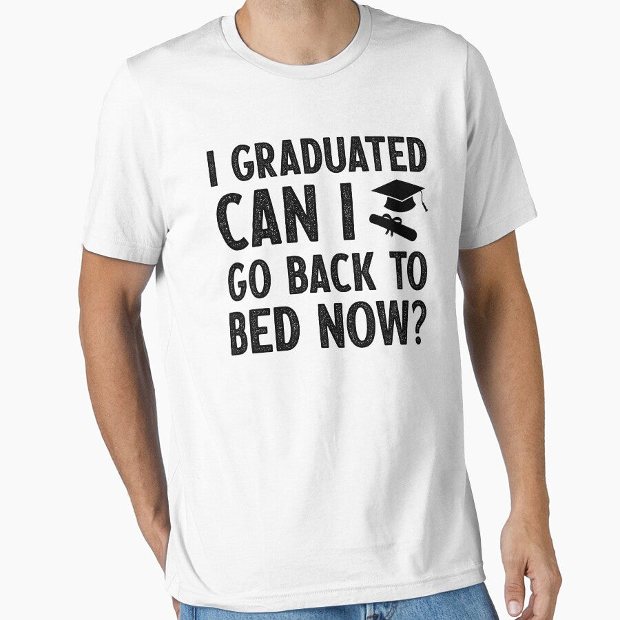 I Graduated Can I Go Back to Bed Now - T-Shirt Design Black Letters by aloffredo