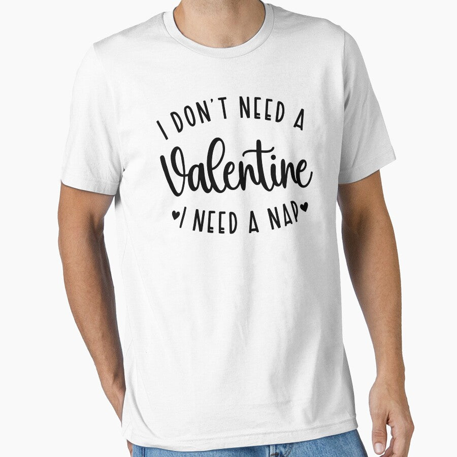 Funny Valentines T-Shirt I Need A Nap by SAFORDO