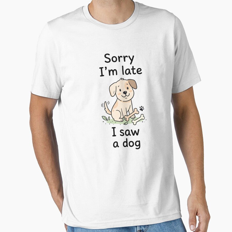 Sorry I'm Late I Saw A Dog Funny Dog Lover by Shopex10