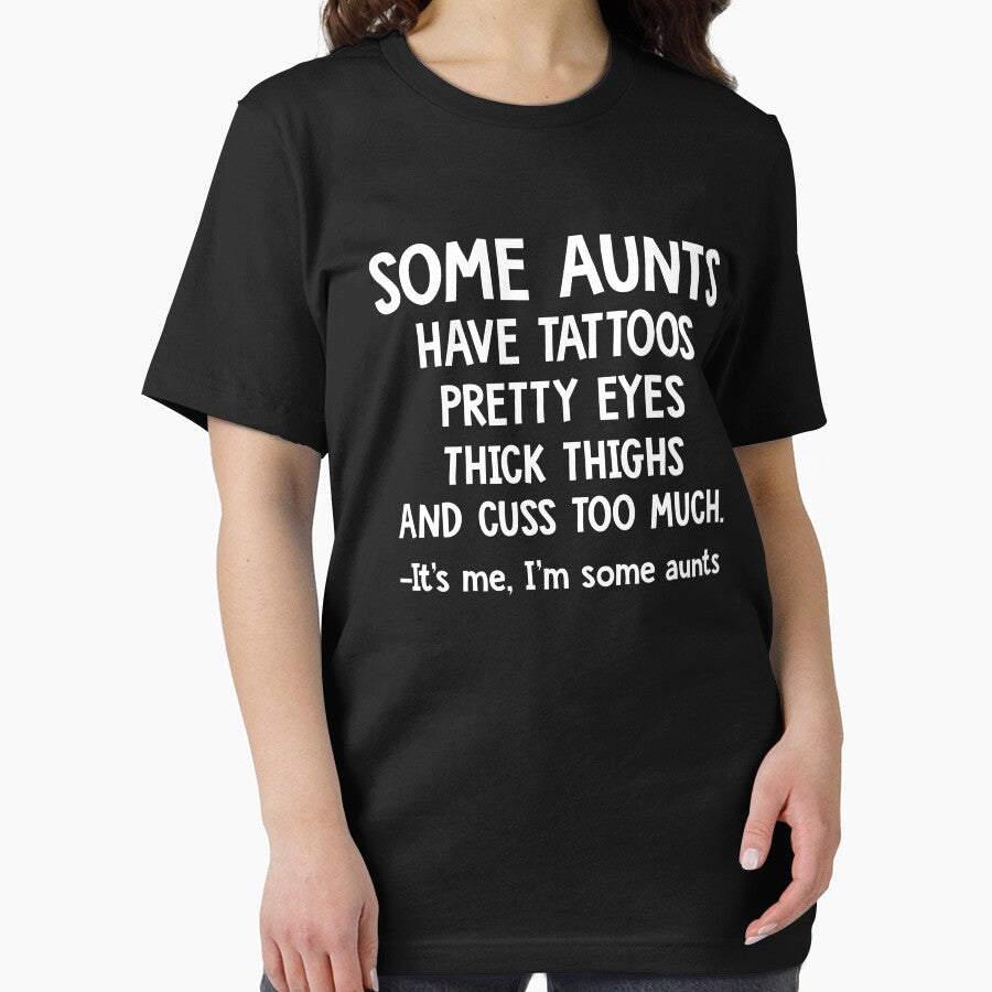 Some Aunts Have Tattoos Pretty Eyes by teeperfect