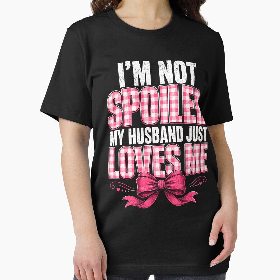 I’m Not Spoiled My Husband Just Loves Me – Pink Bow Wife by THREE LITTLE BEANS