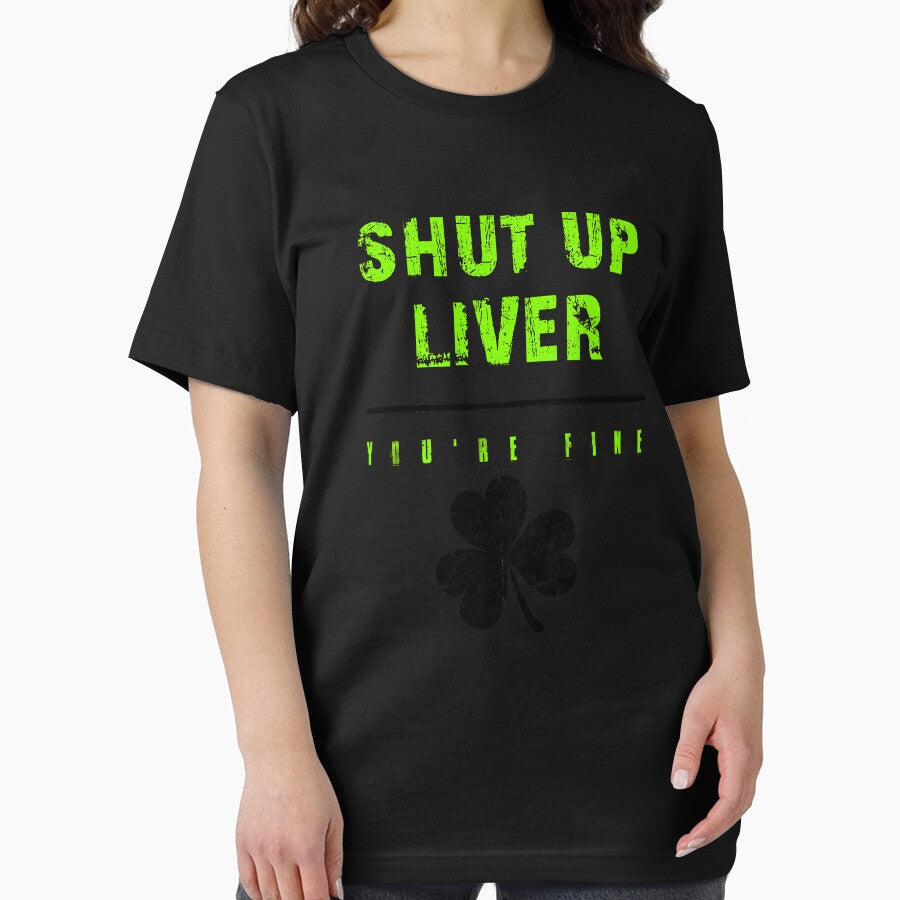Shut Up Liver YOU ARE FINE Funny Drinking Liver Drunk St Patricks Day by doggopupper