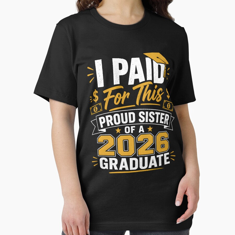 Proud Sister of Graduate 2026 Shirt – I Paid For This Funny Graduation Gift – Class of 2026 by THREE LITTLE BEANS
