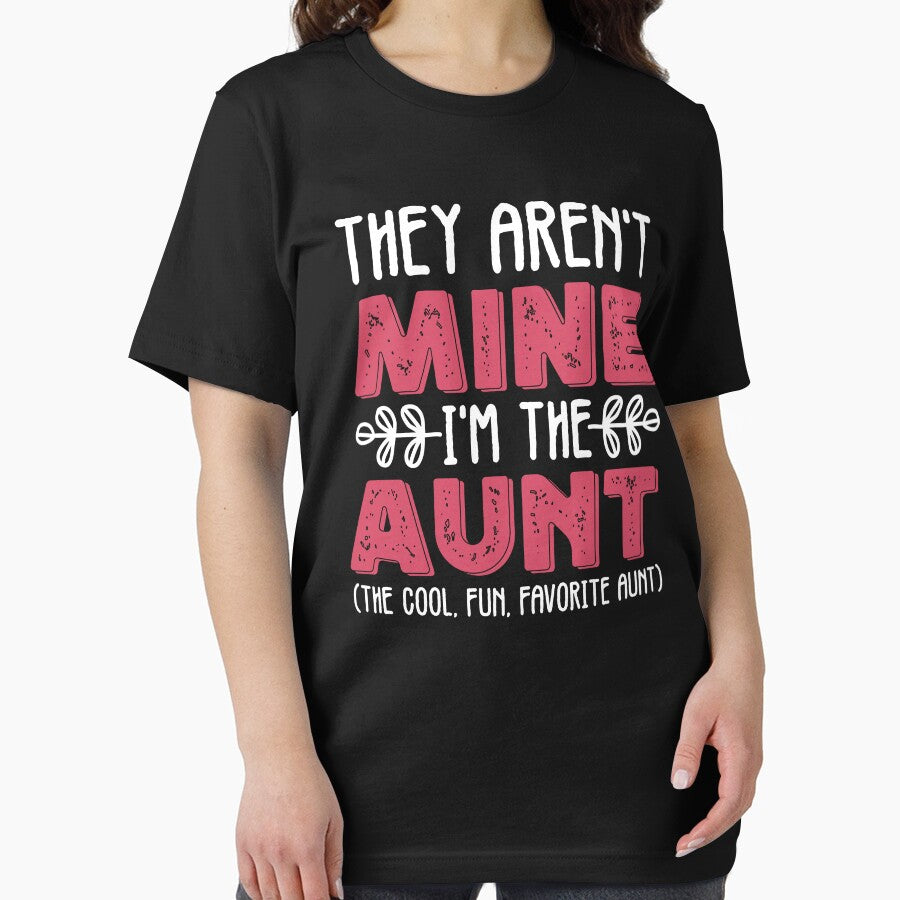 Aunt Quotes | They Aren't Mine I'm The Aunt | Aunt Gift by AMINE  ★★★★★