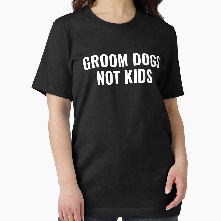 Groom dogs not kids by StoreGoHard