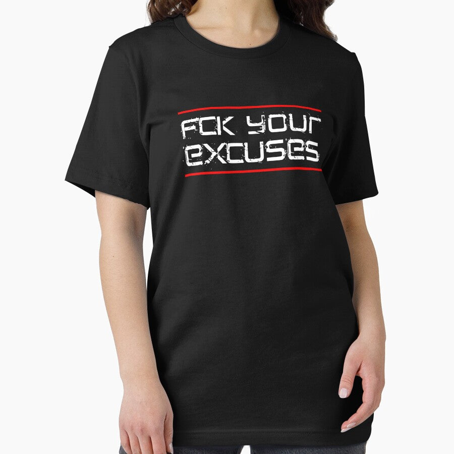 FCK YOUR EXCUSES by Shirtstar1