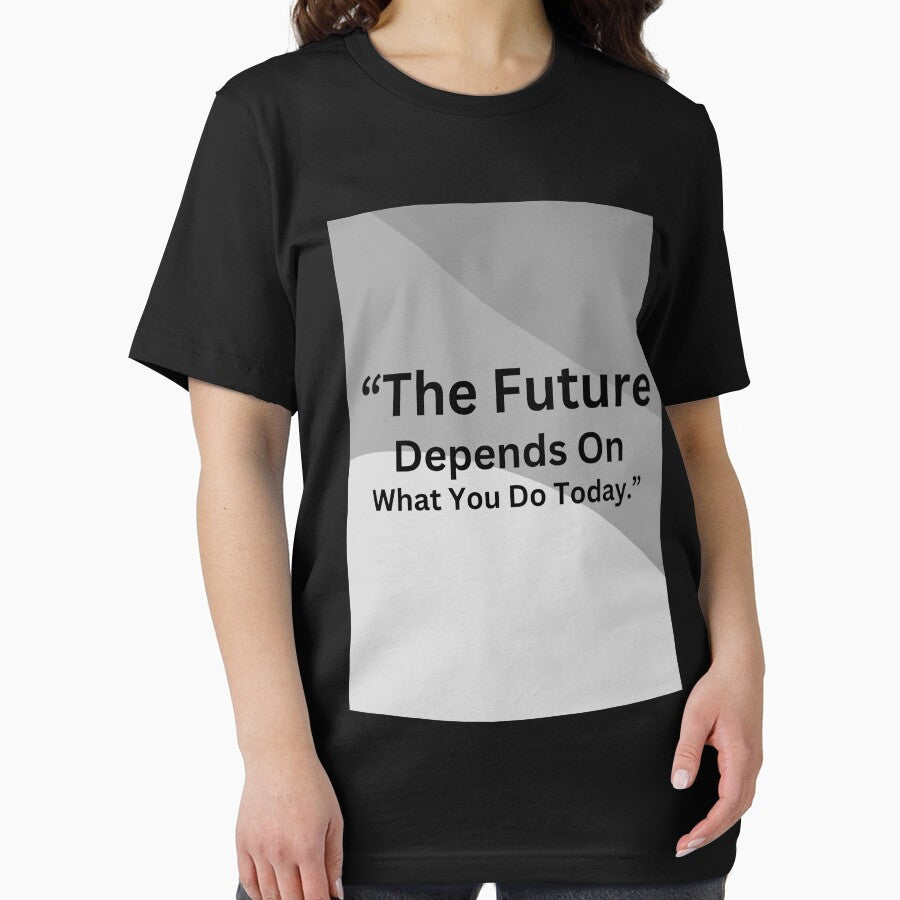 “The future depends on what you do today.” by Motivational space