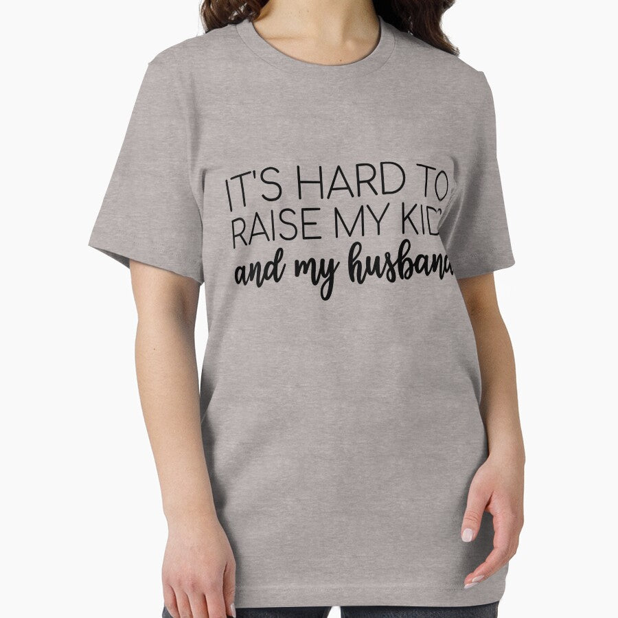 It's Hard To Raise My Kids And My Husband Funny Mom Joke Gear by DynamicDesign