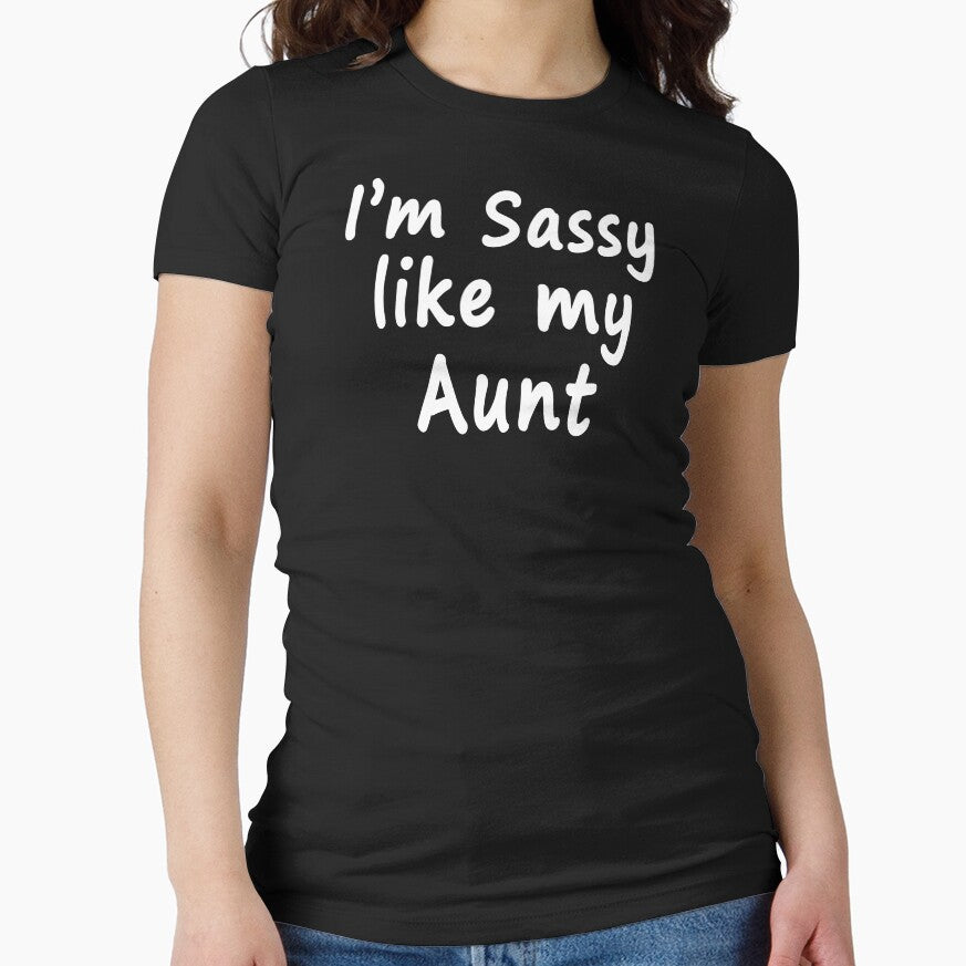 I'm Sassy Like My Aunt by teelover91