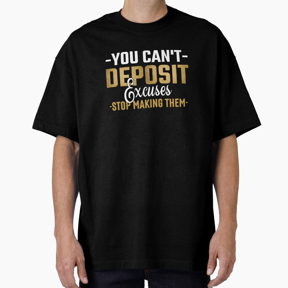 You Can't Deposit Excuses - Stop Making Them by MemoriesOnPics