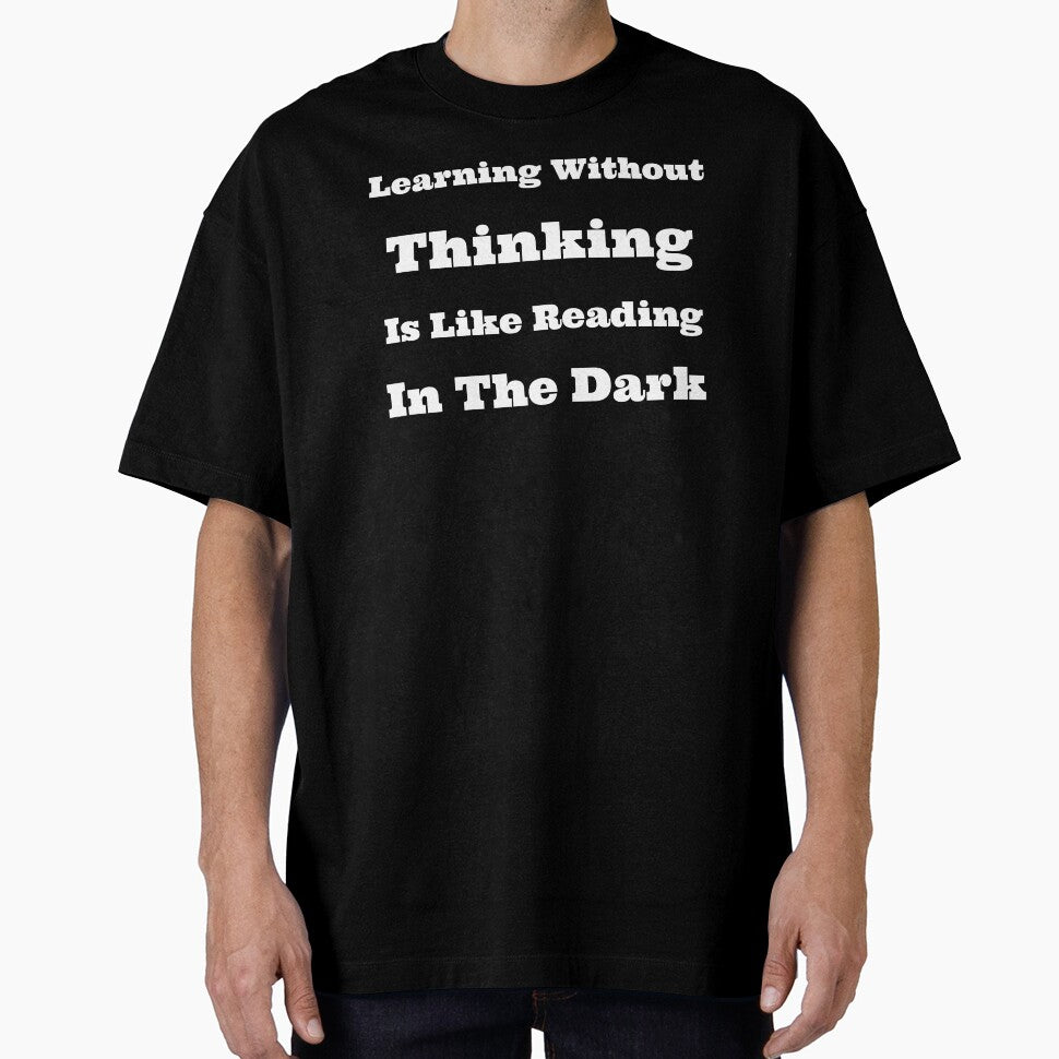 Learning Without Thinking is Like Reading in the Dark by SarcasticTeez