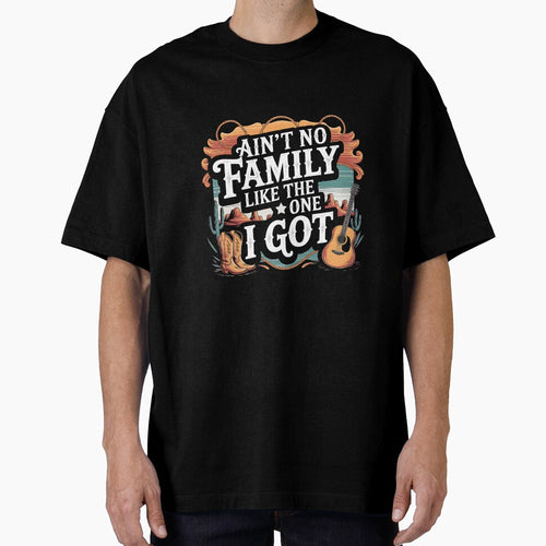 Ain't No Family Like the One I Got – Funny Family Quote Design by artedigital99