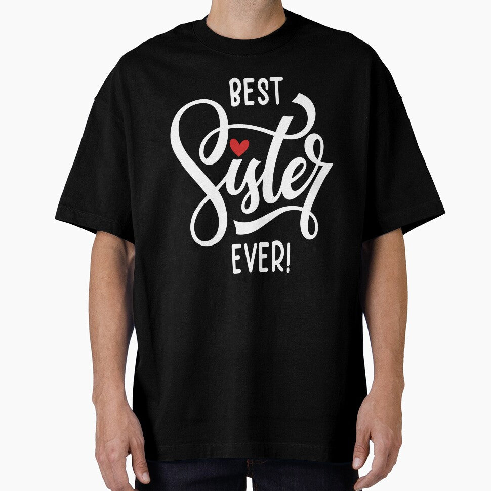 Best Sister Ever Tshirt by SunsetGloww