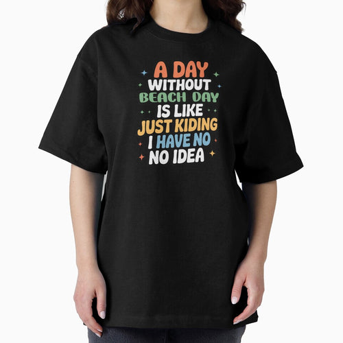 A Day Without Beach Day Is Like Just Kidding - Cool & Funny Beach Day Lover by Watsonarts