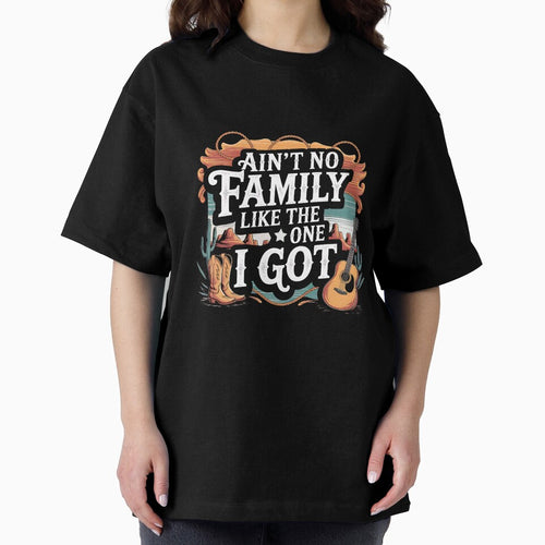 Ain't No Family Like the One I Got – Funny Family Quote Design by artedigital99