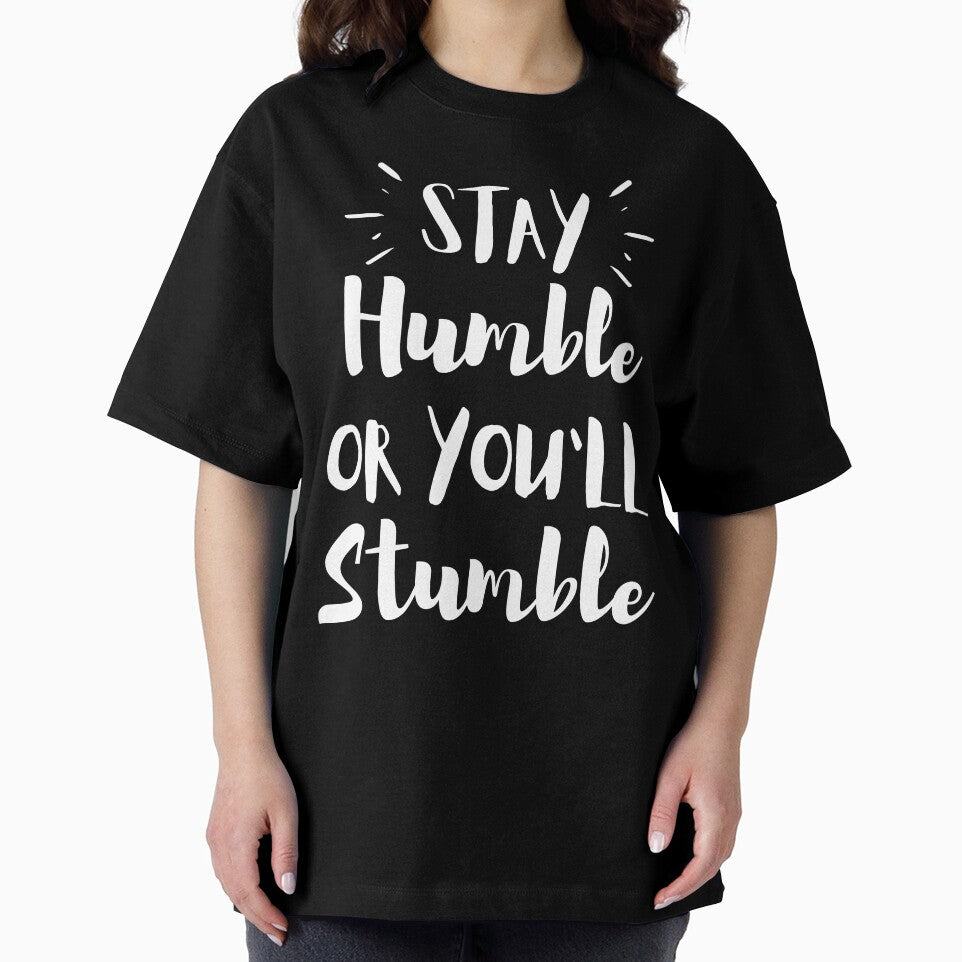 Stay Humble or you'll Stumble by seesaw-clothing