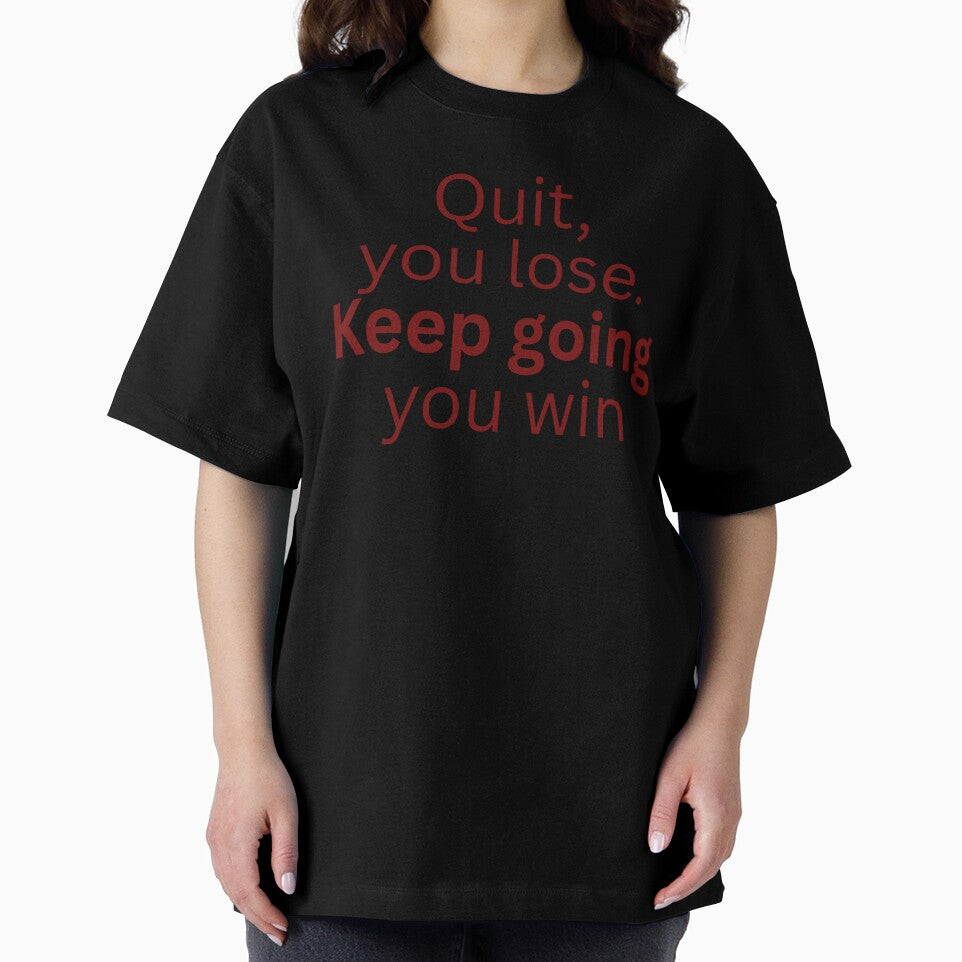 Quit, you lose. Keep going you win-motivational quote by HustlersShop77