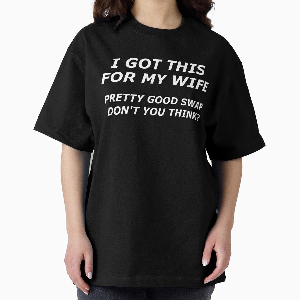 I Got This For My Wife- Funny Wife Swap Design by the-elements