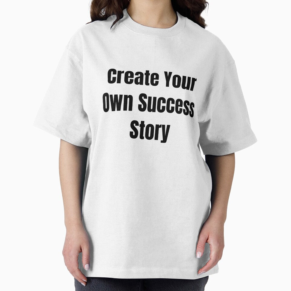 Create Your Own Success Story (Black Text) by QuoteeApparel