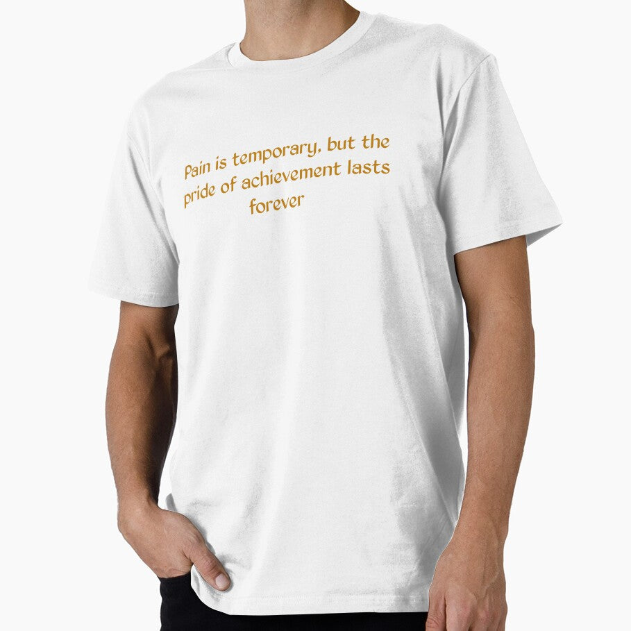 Design titled "Pain is temporary, but the pride of achievement lasts forever." by Tishirt-For-You