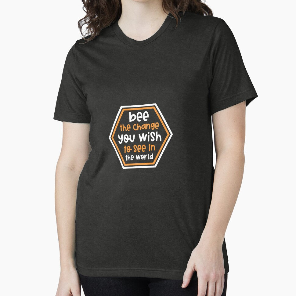 Bee the change you wish to see in the world by niclothing