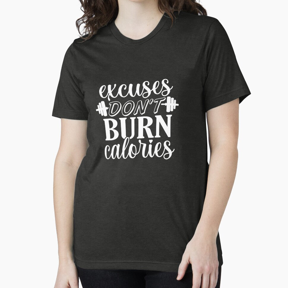 Excuses Don’t Burn Calories by Giro-design
