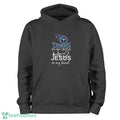 Tennessee Titans In My Veins Jesus In My Heart T-Shirt Hoodie Sweatshirt