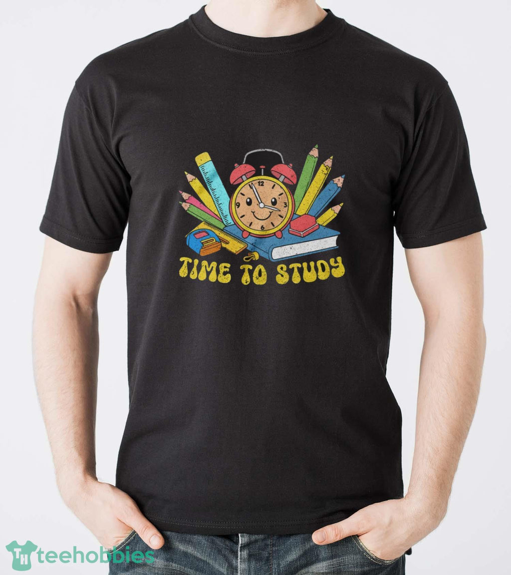 Time To Study Shirt, Back To School Shirt