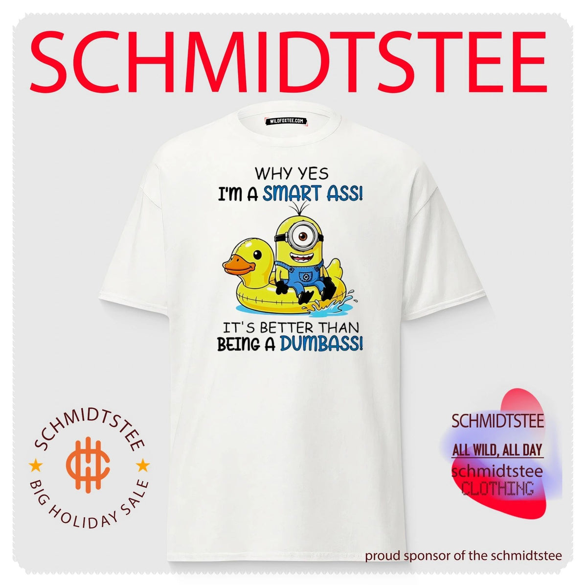 Why yes I’m a smart ass it’s better than being a dumbass Minion shirt