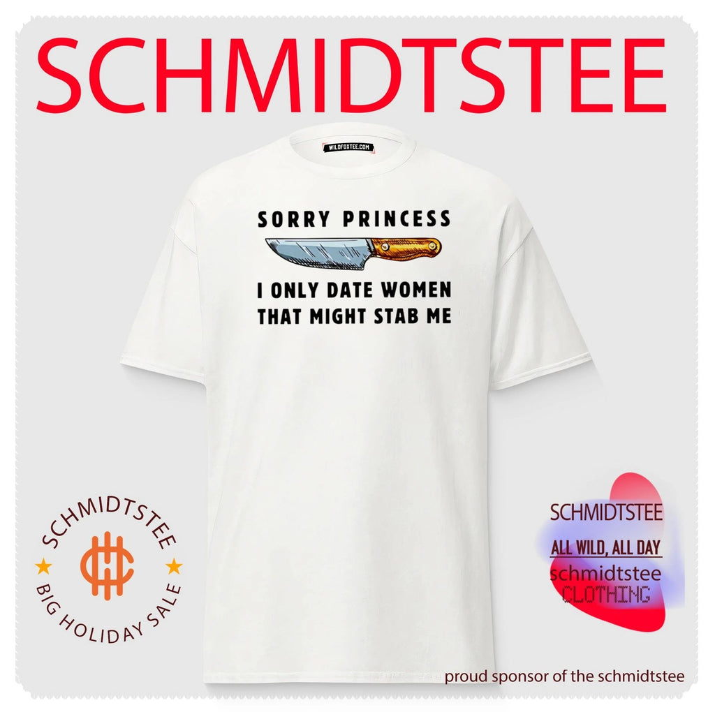 Kinfe sorry princess I only date women that might stab me shirt