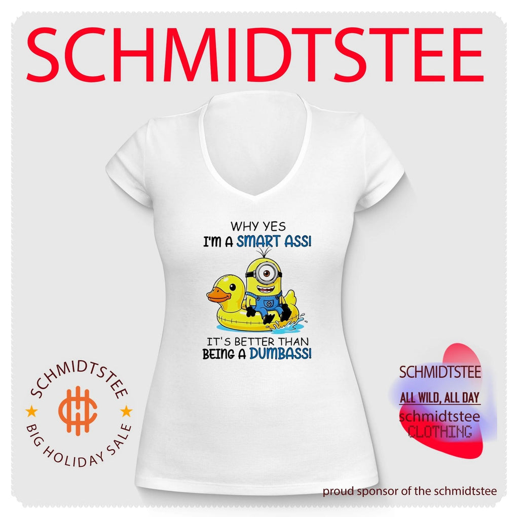 Why yes I’m a smart ass it’s better than being a dumbass Minion shirt