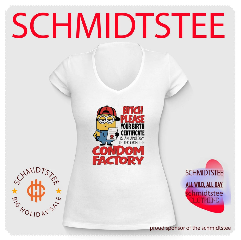 Bitch please your birth certificate is an apology letter from the condom factory Minion shirt