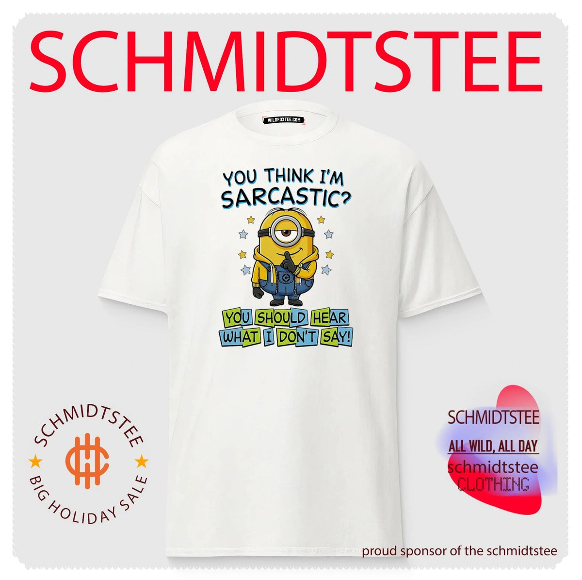 You think I’m sarcastic you should hear what Minion shirt