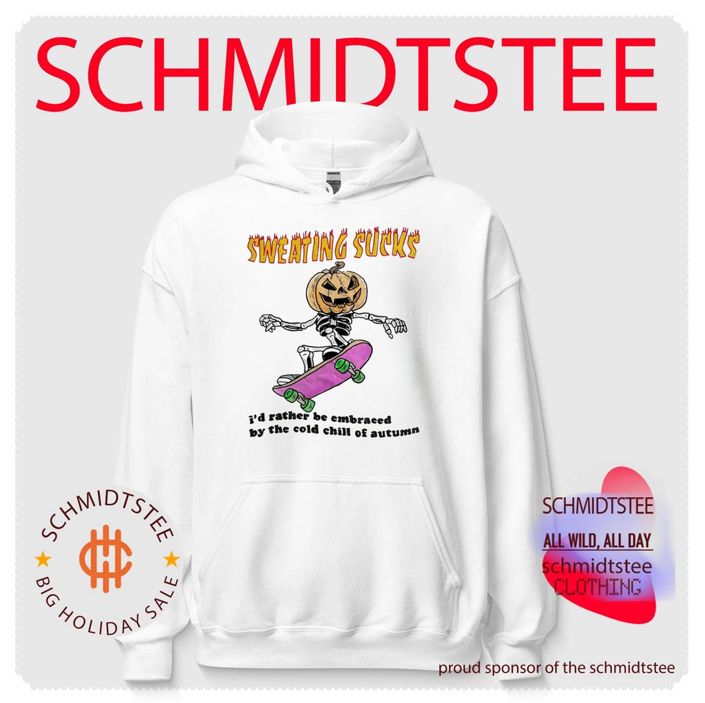 Sweating Sucks I’d rather be embraced by the cold chill of autumn shirt