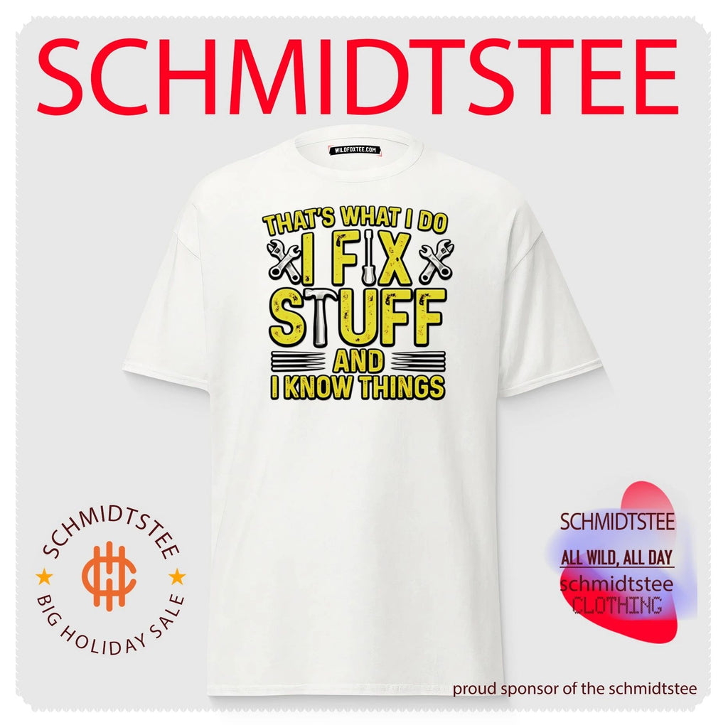 That’s what I do I fix stuff and I know things shirt
