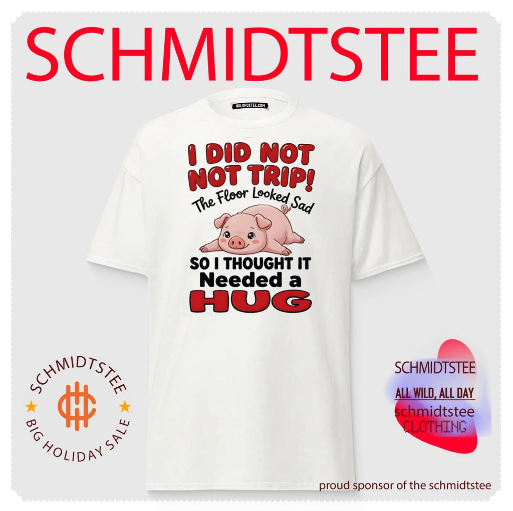 I did not not trip the floor looked sad so I thought it needed a hug shirt