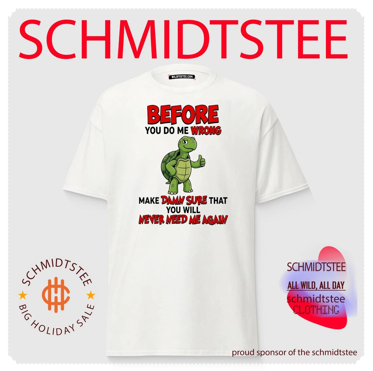 Before you do me wrong make damn sure that cartoon turtle shirt