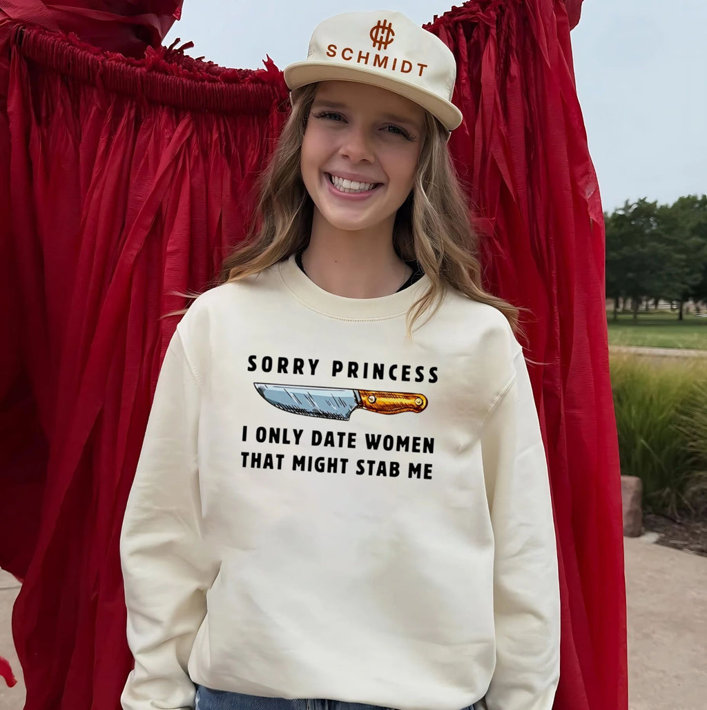 Kinfe sorry princess I only date women that might stab me shirt