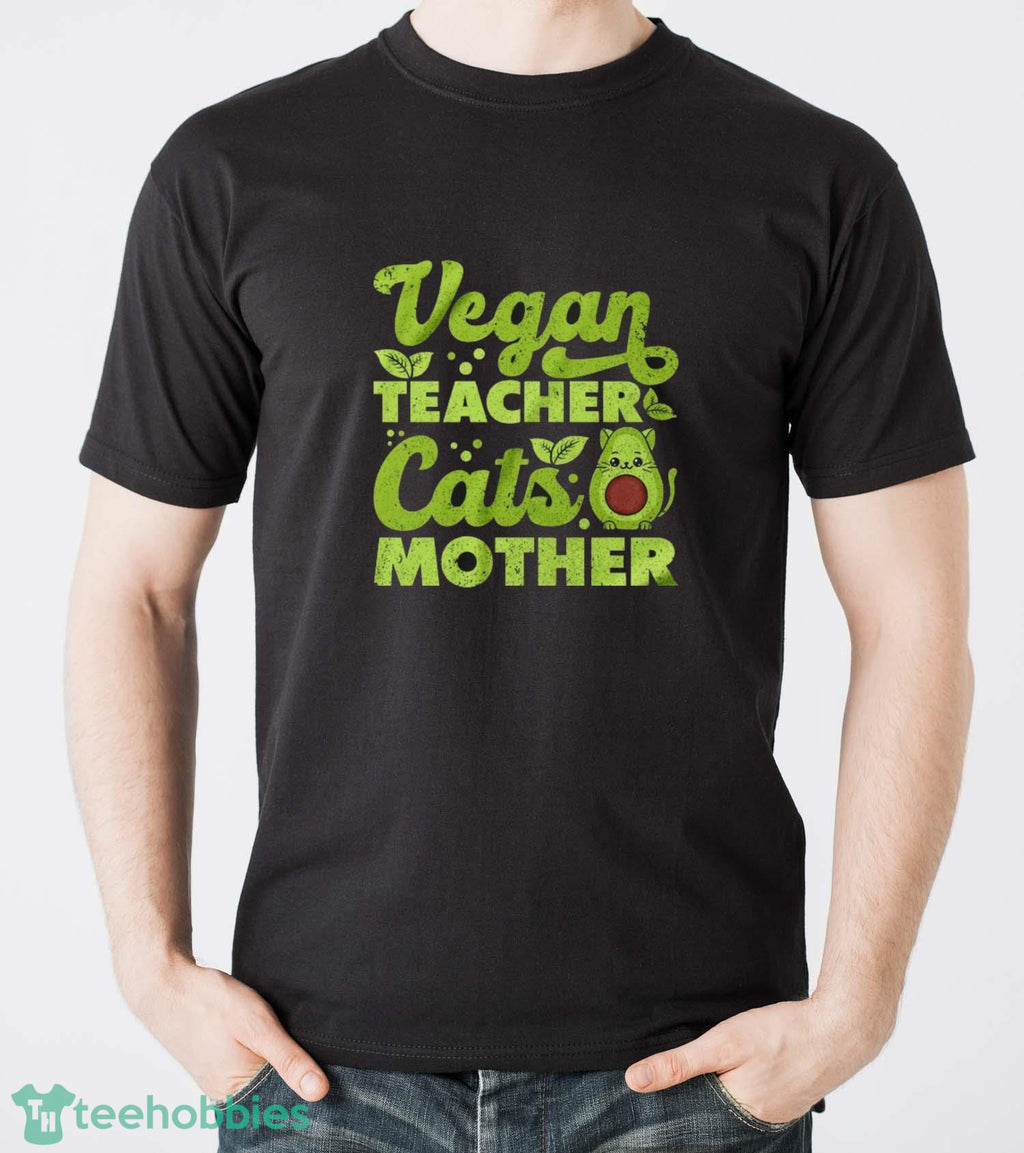 Vegan Teacher Cats Mother Shirt, Vegan Cat Mom Shirt