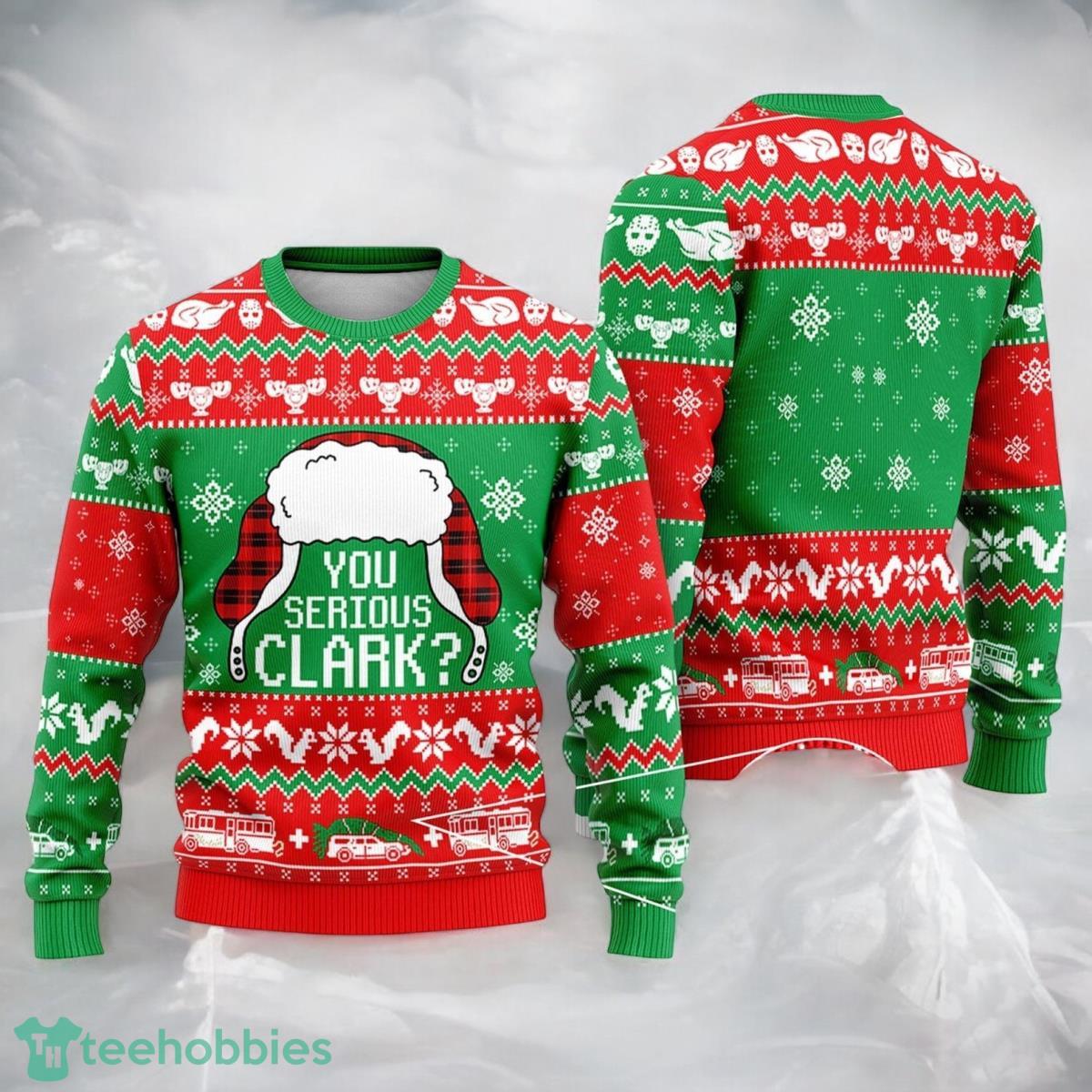 You Serious Clark Christmas Sweater National Lampoon’s Christmas Vacation Christmas 3D Ugly Sweater For Men And Women